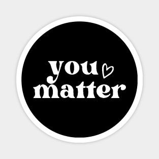 You Matter , Motivational ,Inspirational , Positive Outfits, Good Vibe , Inspirational Gift Magnet